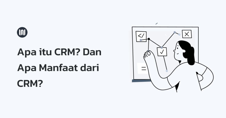 Apa Itu Customer Relationship Management Crm Dan Mengapa Para